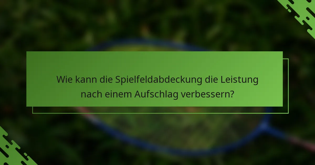Wie kann die Spielfeldabdeckung die Leistung nach einem Aufschlag verbessern?